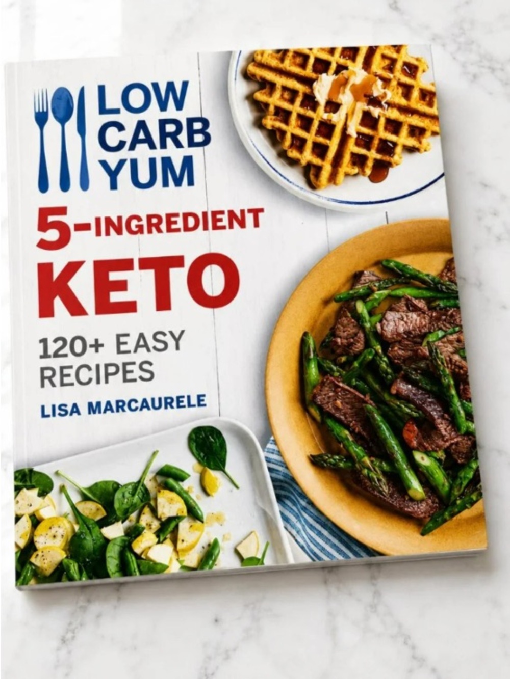 Low Carb Yum: 5-Ingredient Keto Cookbook - White/Blue/Red Cover